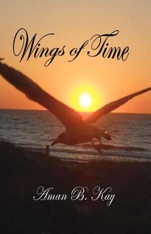 Wings of Time de Aman B. Kay