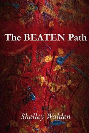 The Beaten Path de Shelley Walden