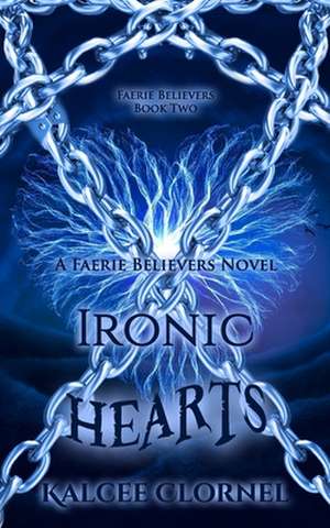 Ironic Hearts de Kalcee Clornel