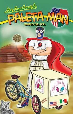 Las Aventuras de Paleta Man de Paul Ramirez