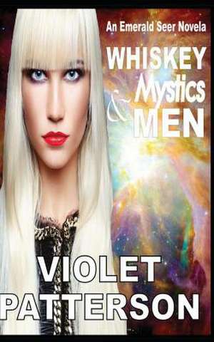 Whiskey, Mystics and Men de Violet Patterson