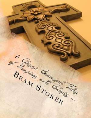 6 Classic Graveyard Tales of Vampires and Ghosts ... de Stoker, MR Bram