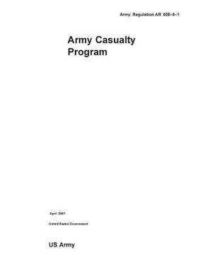 Army Regulation AR 600-8-1 Army Casualty Program April 2007 de United States Government Us Army