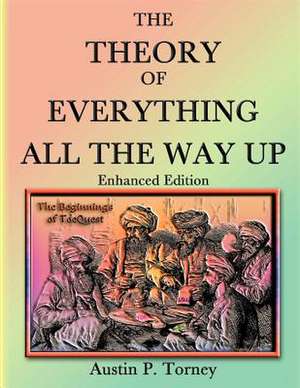 The Theory of Everything All the Way Up Enhanced Print de Torney, Austin P.