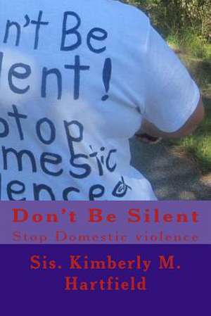 Don't Be Silent de Sis Kimberly M. Hartfield