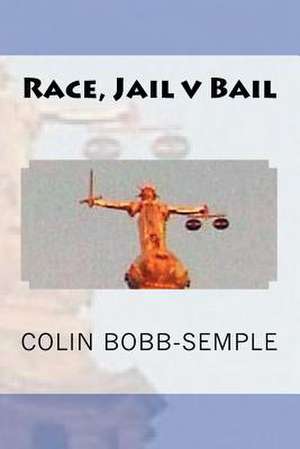 Race, Jail V Bail de MR Colin Bobb-Semple