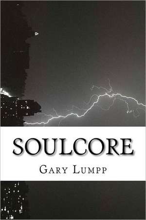 Soulcore: A Collection of 500 (Pseudo-)Haiku de Gary Lumpp