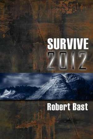 Survive 2012 de Robert Bast