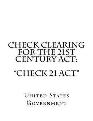 Check Clearing for the 21st Century ACT de United States Government