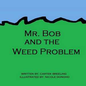 Mr. Bob and the Weed Problem de Carter Breeling