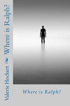 Where Is Ralph? de Valerie Hockert