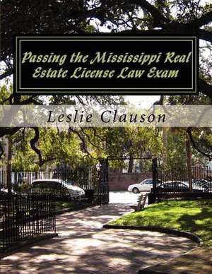 Passing the Mississippi Real Estate License Law Exam de Leslie Ann Clauson