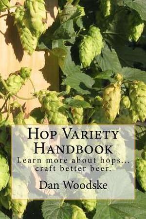 Hop Variety Handbook de Dan Woodske