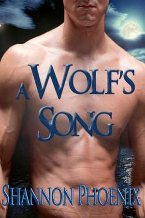 A Wolf's Song de Shannon Phoenix