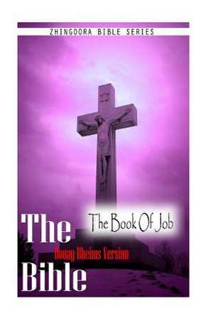 The Bible, Douay-Rheims Version- The Book of Job de Douay Rheims