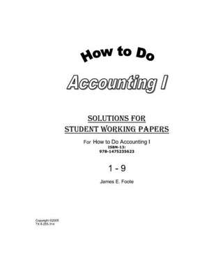 How to Do Accounting I Solutions for Chapter 1 - 9 de MR James E. Foote