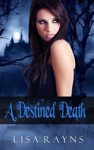 A Destined Death de Lisa Rayns