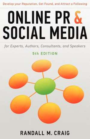 Online PR and Social Media for Experts, 5th Ed. (Illustrated) de Randall M. Craig