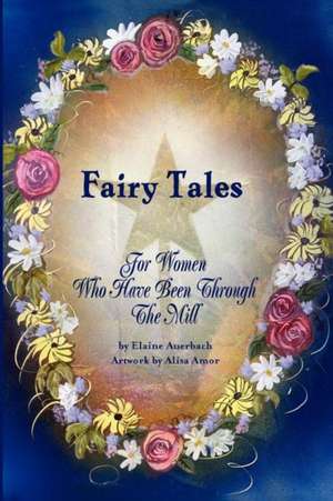 Fairy Tales for Women Who Have Been Through the Mill de Elaine Auerbach