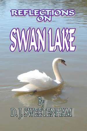 Reflections on Swan Lake de D. J. Sweetenham