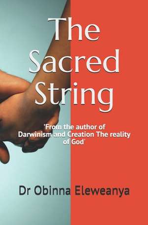 The Sacred String de Dr Obinna Kingsley Eleweanya