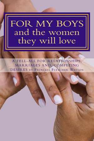 For My Boys and the Women They Will Love de Princess Elaine S. Fletcher Watson