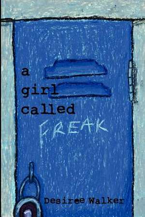 A Girl Called Freak de Desiree Walker