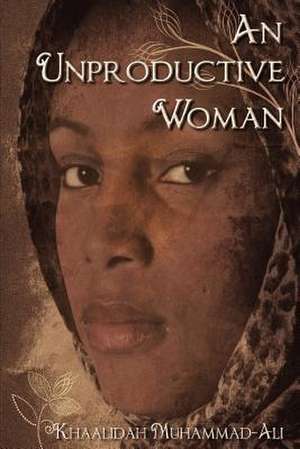 An Unproductive Woman de Khaalidah Muhammad-Ali