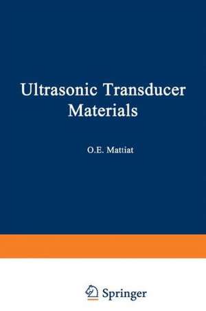 Ultrasonic Transducer Materials de O. E. Mattiat