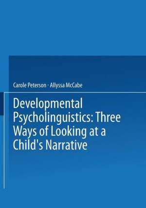 Developmental Psycholinguistics: Three Ways of Looking at a Child’s Narrative de Carole Peterson