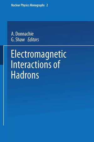 Electromagnetic Interactions of Hadrons de A. Donnachie