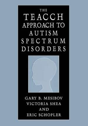 The TEACCH Approach to Autism Spectrum Disorders de Gary B. Mesibov