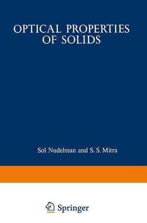 Optical Properties of Solids: Papers from the NATO Advanced Study Institute on Optical Properties of Solids Held August 7–20, 1966, at Freiburg, Germany de S. Mitra