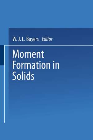 Moment Formation In Solids de W. J. L. Buyers