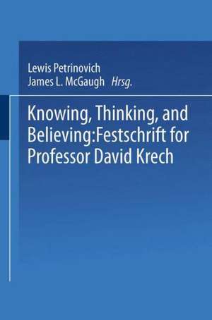 Knowing, Thinking, and Believing: Festschrift for Professor David Krech de Lewis Petrinovich