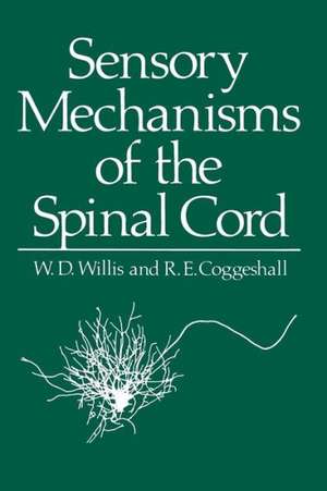 Sensory Mechanisms of the Spinal Cord de W. D. Willis