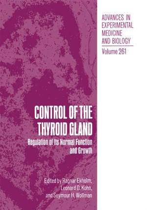 Control of the Thyroid Gland: Regulation of Its Normal Function and Growth de R. Ekholm