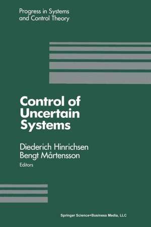 Control of Uncertain Systems: Proceedings of an International Workshop Bremen, West Germany, June 1989 de Hinrichsen