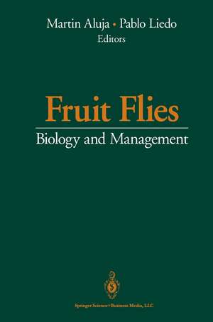 Fruit Flies: Biology and Management de Martin Aluja