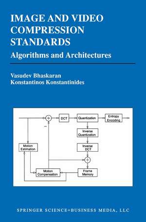 Image and Video Compression Standards: Algorithms and Architectures de Vasudev Bhaskaran