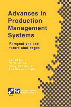 Advances in Production Management Systems: Perspectives and future challenges de Norio Okino