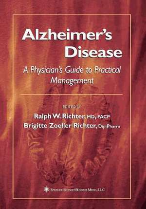 Alzheimer’s Disease: A Physician’s Guide to Practical Management de Ralph W. Richter