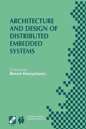 Architecture and Design of Distributed Embedded Systems: IFIP WG10.3/WG10.4/WG10.5 International Workshop on Distributed and Parallel Embedded Systems (DIPES 2000) October 18–19, 2000, Schloß Eringerfeld, Germany de Bernd Kleinjohann