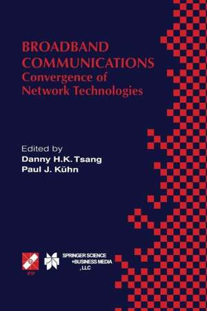 Broadband Communications: Convergence of Network Technologies de Danny H.K. Tsang