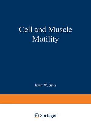 Cell and Muscle Motility: Volume 6 de Jerry Shay