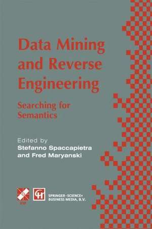 Data Mining and Reverse Engineering: Searching for semantics. IFIP TC2 WG2.6 IFIP Seventh Conference on Database Semantics (DS-7) 7–10 October 1997, Leysin, Switzerland de Stefano Spaccapietra