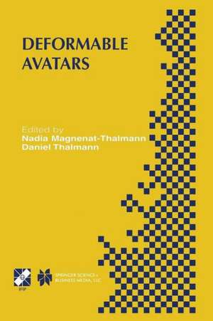 Deformable Avatars: IFIP TC5/WG5.10 DEFORM’2000 Workshop November 29–30, 2000 Geneva, Switzerland and AVATARS’2000 Workshop November 30–December 1, 2000 Lausanne, Switzerland de Nadia Magnenat-Thalmann