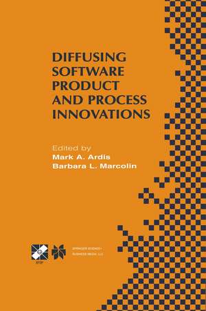 Diffusing Software Product and Process Innovations: IFIP TC8 WG8.6 Fourth Working Conference on Diffusing Software Product and Process Innovations April 7–10, 2001, Banff, Canada de Mark A. Ardis