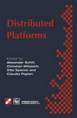 Distributed Platforms: Proceedings of the IFIP/IEEE International Conference on Distributed Platforms: Client/Server and Beyond: DCE, CORBA, ODP and Advanced Distributed Applications de Alexander Schill