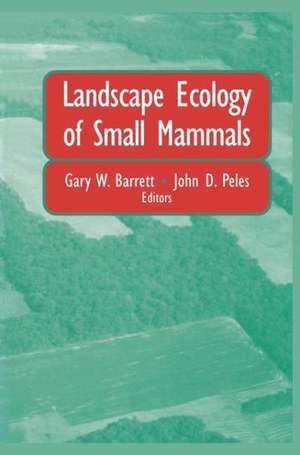 Landscape Ecology of Small Mammals de Gary W. Barrett